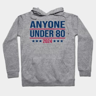 Anyone Under 80 2024 Funny President Election Vote Hoodie